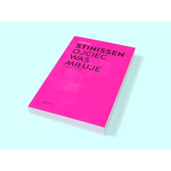 OJCIEC WAS MIŁUJE. O TRÓJCY ŚWIĘTEJ - WILFRID STINISSEN OCD